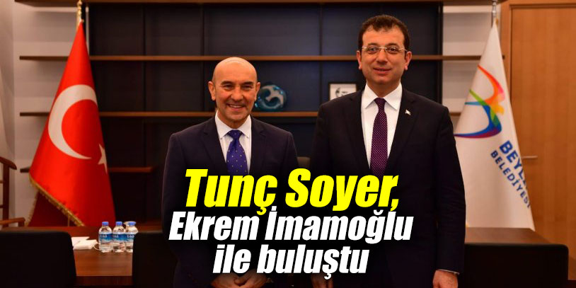 Tunç Soyer, Ekrem İmamoğlu ile buluştu