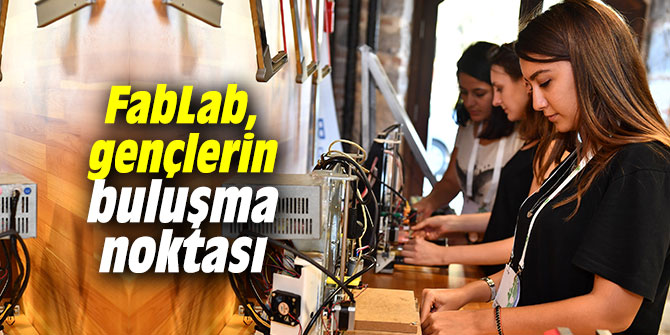 FabLab, gençlerin buluşma noktası