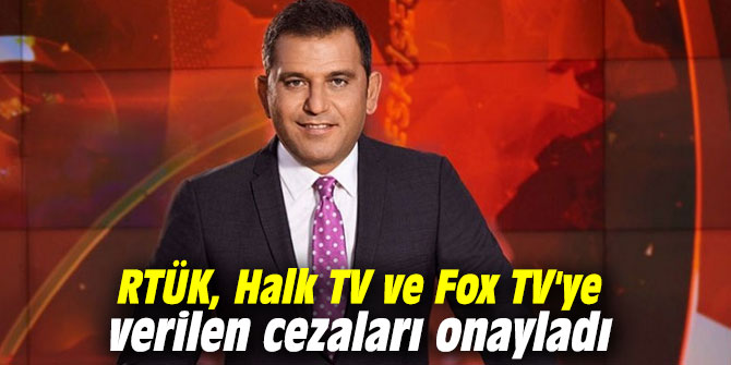 RTÜK, Halk TV ve Fox TV'ye verilen cezaları onayladı