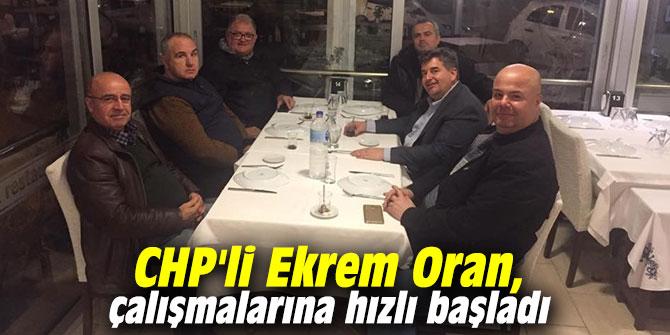 CHP'li Ekrem Oran, çalışmalarına hızlı başladı
