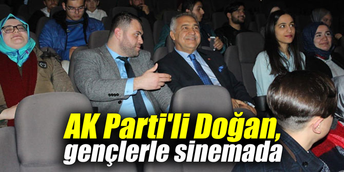 AK Parti'li Doğan, gençlerle sinemada