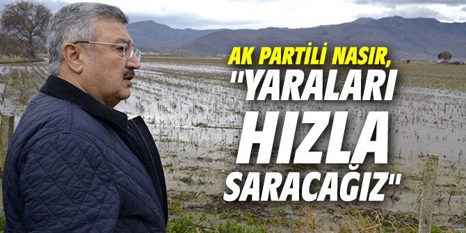 AK Partili Nasır, "Yaraları hızla saracağız"