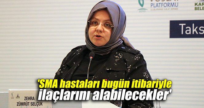 'SMA hastaları bugün itibariyle ilaçlarını alabilecekler'
