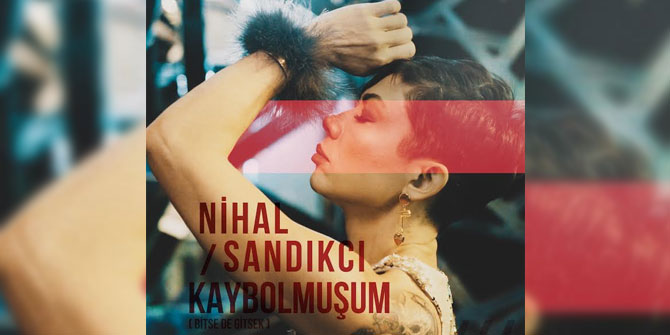 DJ Nihal Sandıkcı'dan "Kaybolmuşum"