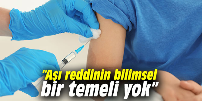 Uzmanı açıkladı: “Aşı reddinin bilimsel bir temeli yok”
