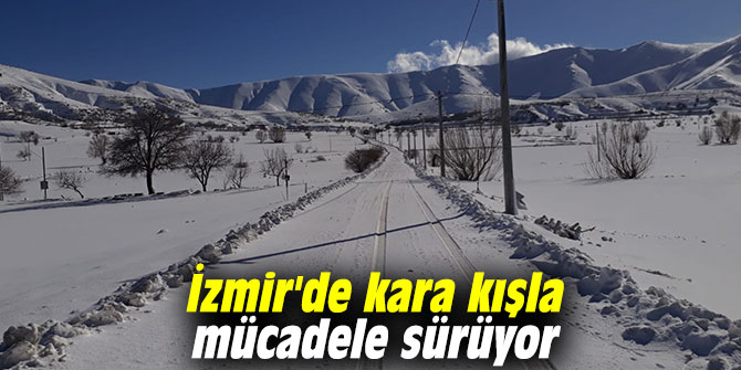 İzmir'de kara kışla mücadele sürüyor