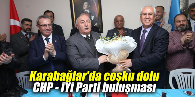Karabağlar'da coşku dolu CHP - İYİ Parti buluşması