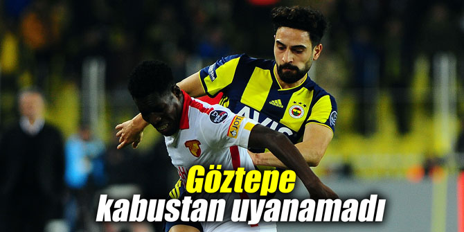 Göztepe kabustan uyanamadı