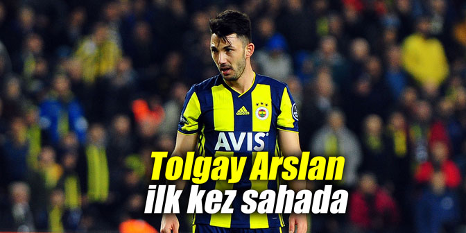 Tolgay Arslan ilk kez sahada