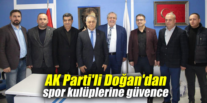 AK Parti'li Doğan'dan spor kulüplerine güvence