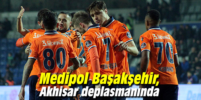 Medipol Başakşehir, Akhisar deplasmanında