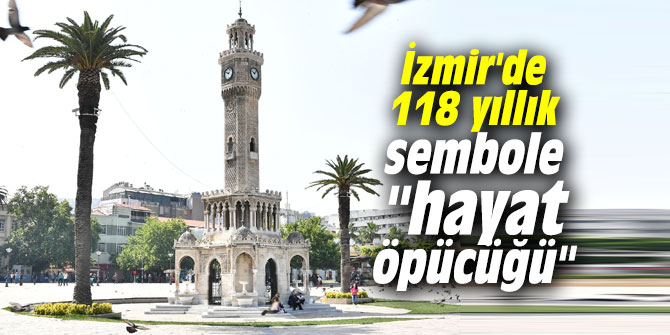 İzmir'de 118 yıllık sembole "hayat öpücüğü"