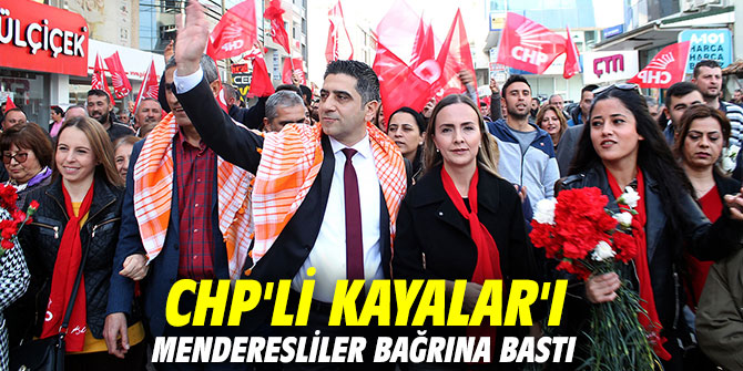 Menderesliler, CHP'li Kayalar'ı bağrına bastı