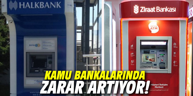Kamu bankalarında zarar artıyor!