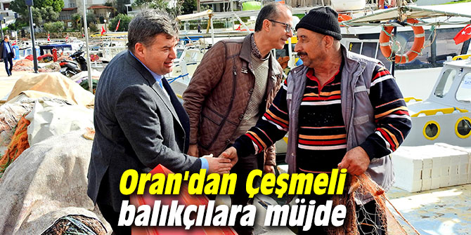 Oran'dan Çeşmeli balıkçılara müjde
