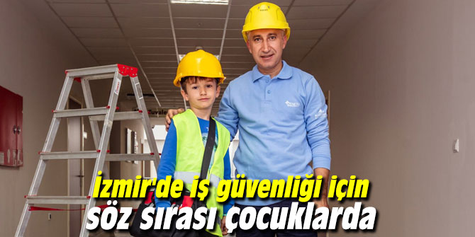 İzmir'de iş güvenliği için söz sırası çocuklarda