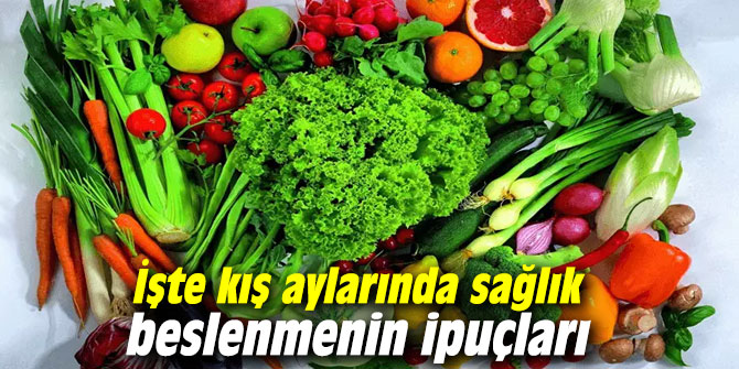 İşte kış aylarında sağlık beslenmenin ipuçları