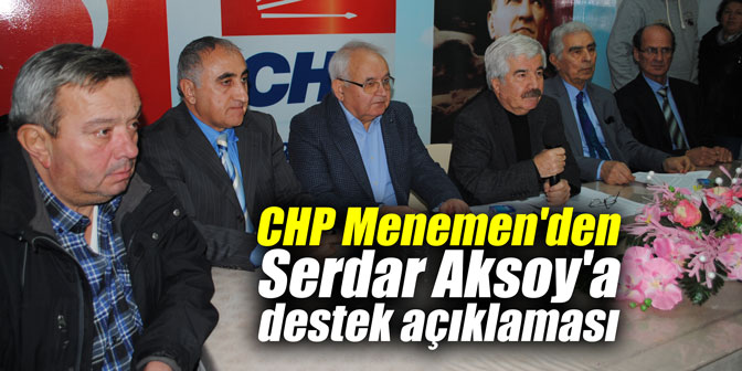 CHP Menemen'den Serdar Aksoy'a destek açıklaması