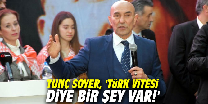 Tunç Soyer, 'Türk vitesi diye bir şey var!'