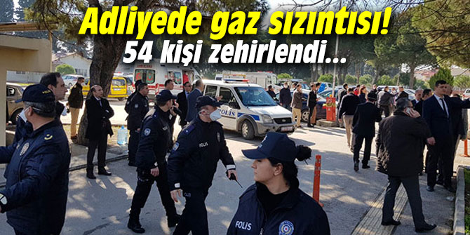 Adliyede gaz sızıntısı! 54 kişi zehirlendi