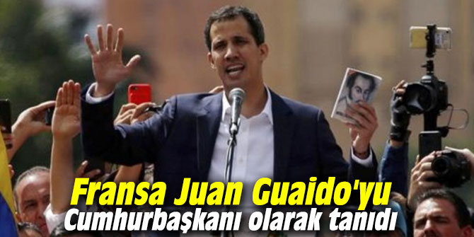 Fransa Juan Guaido'yu Cumhurbaşkanı olarak tanıdı