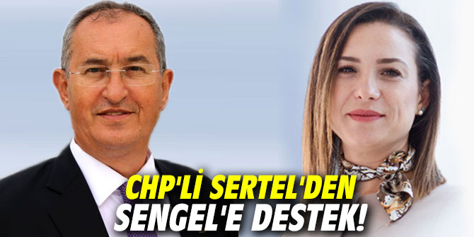 CHP'li Sertel'den Sengel'e destek!