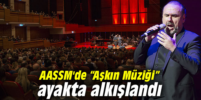 AASSM'de “Aşkın Müziği” ayakta alkışlandı