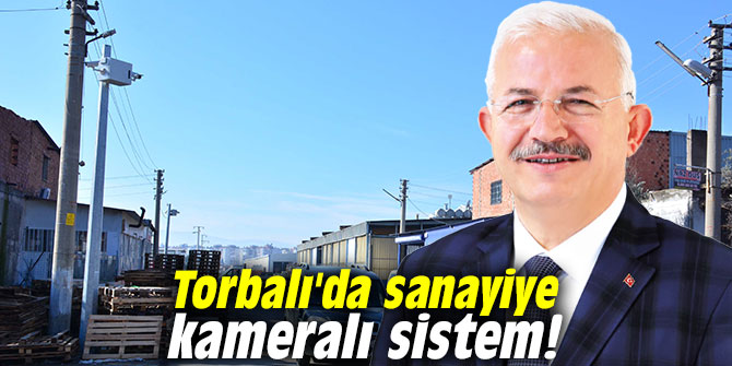 Torbalı'da sanayiye kameralı sistem!