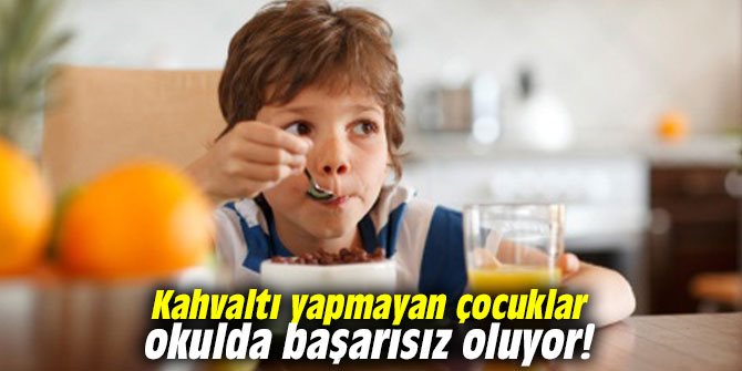 Kahvaltı yapmayan çocuklar okulda başarısız oluyor!