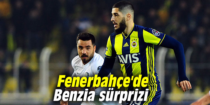 Fenerbahçe'de Benzia sürprizi