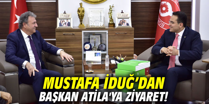 Mustafa İduğ’dan Başkan Atila'ya ziyaret!
