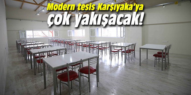 Modern tesis Karşıyaka’ya çok yakışacak!