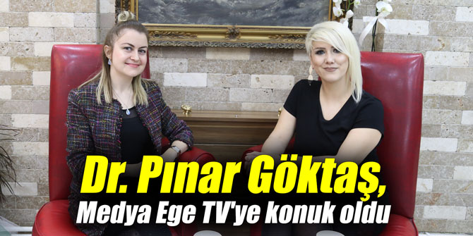 Dr. Pınar Göktaş, Medya Ege TV'ye konuk oldu