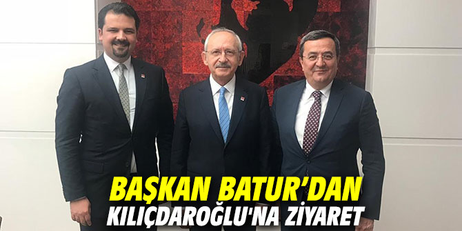 Başkan Batur’dan Kılıçdaroğlu'na ziyaret