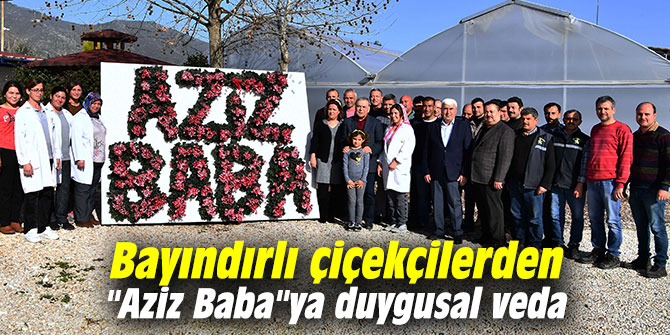 Bayındırlı çiçekçilerden "Aziz Baba"ya duygusal veda