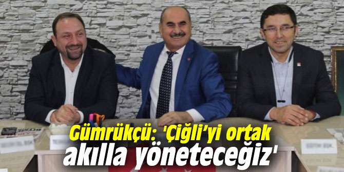 Utku Gümrükçü: 'Çiğli’yi ortak akılla yöneteceğiz'