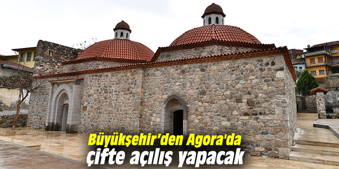 Büyükşehir’den Agora'da çifte açılış yapacak