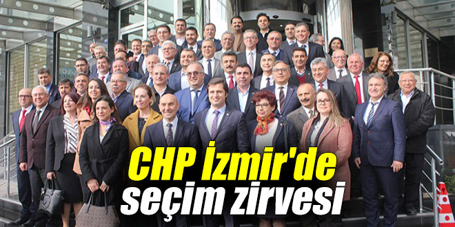 CHP İzmir'de seçim zirvesi