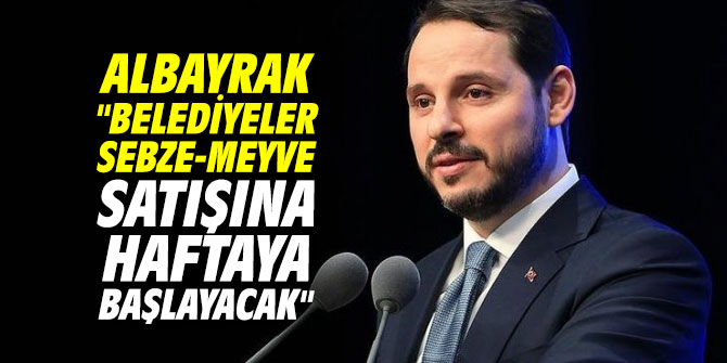 "Belediyeler sebze-meyve satışına haftaya başlayacak"