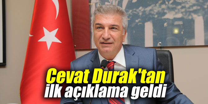 Cevat Durak'tan ilk açıklama geldi
