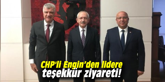 CHP'li Engin’den lidere teşekkür ziyareti!