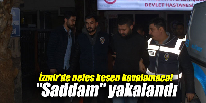İzmir'de nefes kesen kovalamaca! "Saddam" yakalandı
