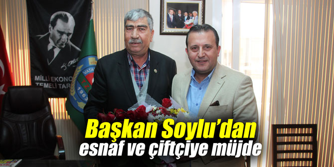 Başkan Soylu’dan esnaf ve çiftçiye müjde