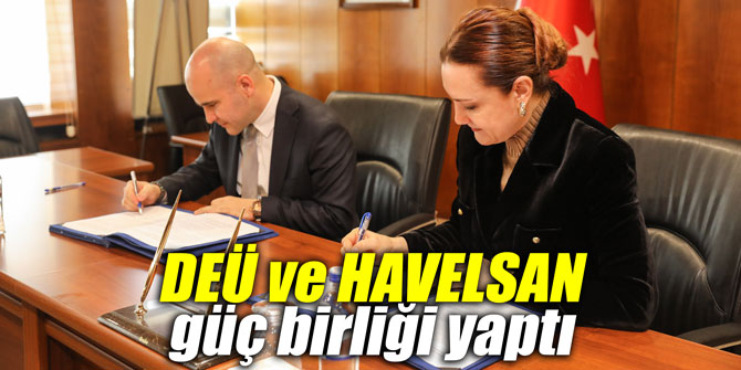 DEÜ ve HAVELSAN güç birliği yaptı
