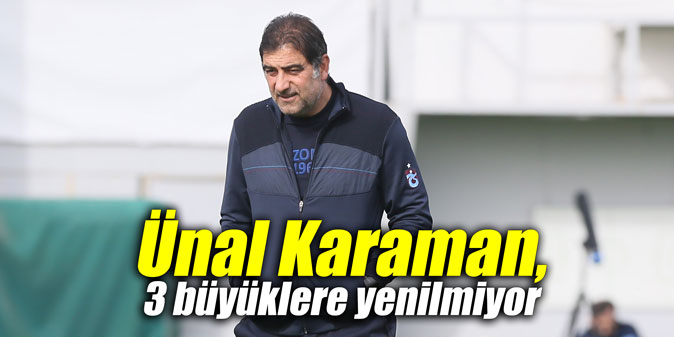 Ünal Karaman, 3 büyüklere yenilmiyor