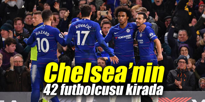 Chelsea’nin 42 futbolcusu kirada