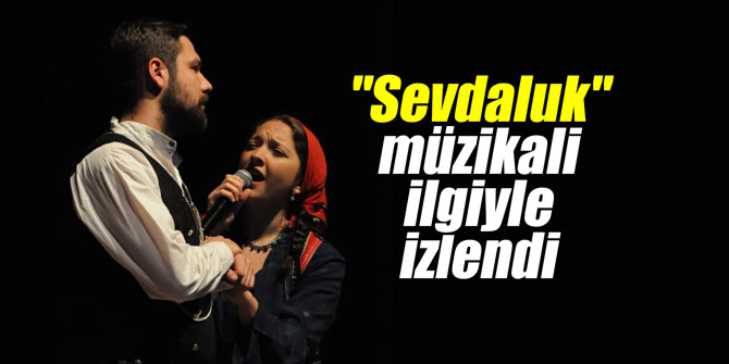 "Sevdaluk" müzikali ilgiyle izlendi
