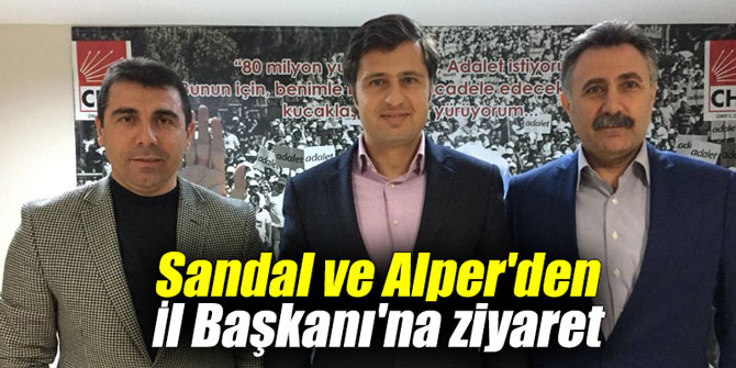 Sandal ve Alper'den İl Başkanı'na ziyaret