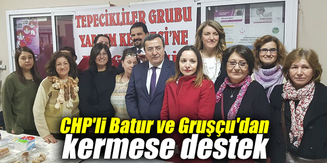 CHP'li Batur ve Gruşçu'dan kermese destek