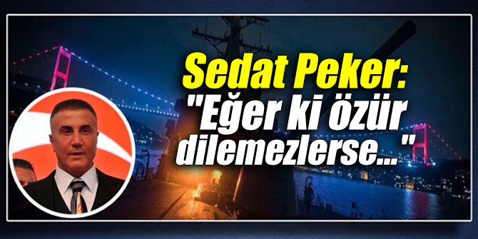 Sedat Peker: "Eğer ki özür dilemezlerse..."